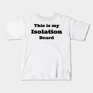 isolation beard Kids T-Shirt